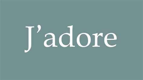 how to pronounce j'adore.